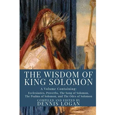 Abbildung von The Wisdom of King Solomon: A Volume Containing: Proverbs Ecclesiastes Solomon Song Psalms Solomon, and Odes