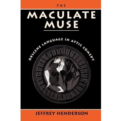 Abbildung von The Maculate Muse: Obscene Language in Attic Comedy