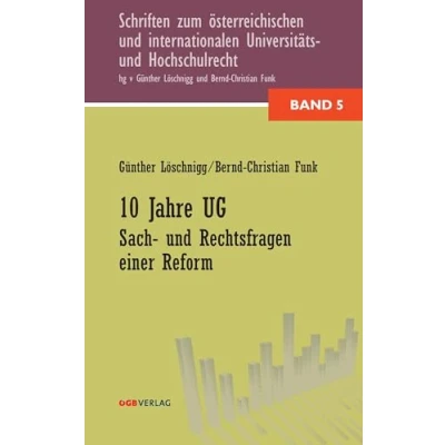 Abbildung von 10 Jahre UG: Sach und Rechtsfragen einer Reform (Schriften zum österreichischen internationalen Universitäts Hochschulrecht)