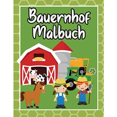 Abbildung von Bauernhof Malbuch: Malbuch für Kinder ab 4 Jahren mit 22 großen Motiven liebevoll gestaltet / Tiere Traktoren