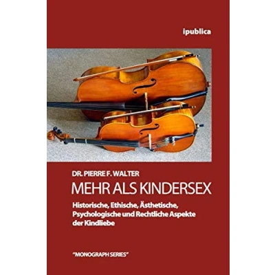 Abbildung von Mehr als Kindersex: Historische, Ethische, Aesthetische, Psychologische und Rechtliche Aspekte der Kindliebe