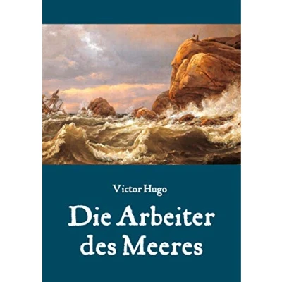 Abbildung von Die Arbeiter des Meeres Ein Klassiker der maritimen Literatur