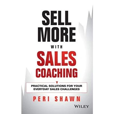 Abbildung von Sell More With Sales Coaching: Practical Solutions for Your Everyday Challenges