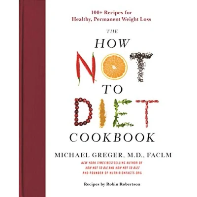 Abbildung von The How Not to Diet Cookbook: 100+ Recipes for Healthy, Permanent Weight Loss