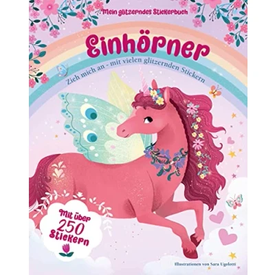 Abbildung von Mein glitzerndes Stickerbuch. Einhörner. Über 250 wiederverwendbare Aufkleber; für Kinder ab 4 Jahren: Mit über Stickern; Jahren