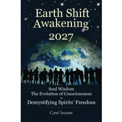 Abbildung von Earth Shift Awakening 2027: Soul Wisdom The Evolution of Consciousness Demystifying Spirits&#039; Freedom