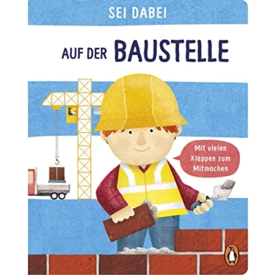 Abbildung von Sei dabei! Auf der Baustelle: Pappbilderbuch mit vielen Klappen zum Mitmachen ab 2 Jahren (Die Reihe, Band 1)