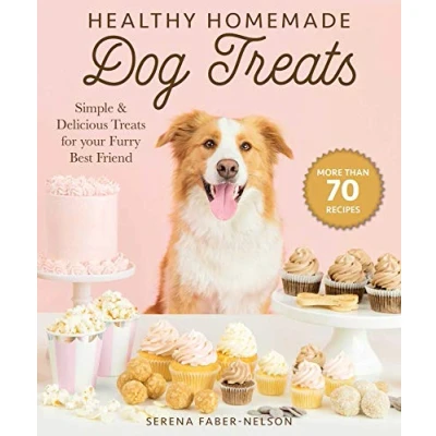 Abbildung von Healthy Homemade Dog Treats: More than 70 Simple &amp; Delicious Treats for Your Furry Best Friend