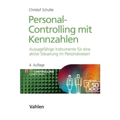 Abbildung von Personal Controlling mit Kennzahlen: Instrumente für eine aktive Steuerung im Personalwesen (Controlling Competence)