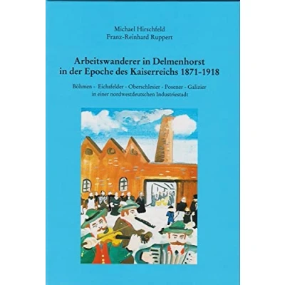 Abbildung von Arbeitswanderer in Delmenhorst der Epoche des Kaiserreichs 1871 bis 1918 (Oldenburger Studien)