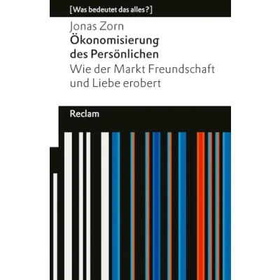 Abbildung von Ökonomisierung des Persönlichen: Wie der Markt Freundschaft und Liebe erobert. [Was bedeutet das alles?] (Reclams Universal Bibliothek)