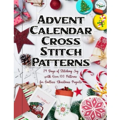 Abbildung von Advent Calendar Cross Stitch Patterns: 24 Days of Stitching Joy with Over 100 Patterns for Endless Christmas Projects
