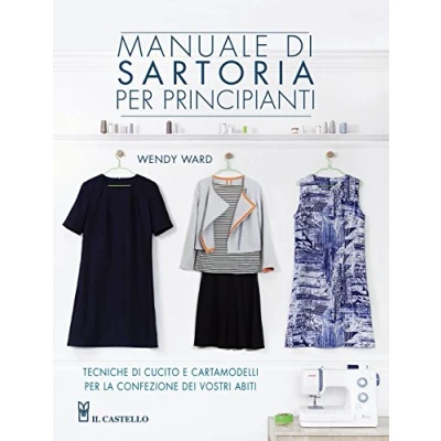 Abbildung von Manuale di sartoria per principianti (Cucito, ricamo, tessitura)