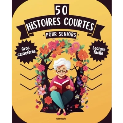 Abbildung von Histoires courtes pour seniors: 50 Récits Faciles à Lire en Gros Caractères, Accompagnées de Questions Stimuler la Mémoire des Personnes âgées.