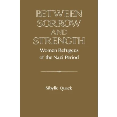 Abbildung von Between Sorrow and Strength: Women Refugees of the Nazi Period (Publications German Historical Institute)