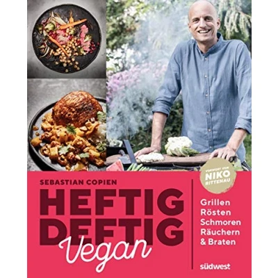 Abbildung von Heftig deftig vegan: Grillen, Rösten, Schmoren, Räuchern &amp; Braten