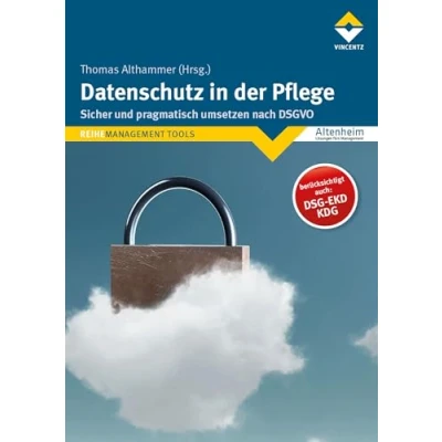 Abbildung von Datenschutz in der Pflege: Sicher und pragmatisch umsetzen nach DSGVO
