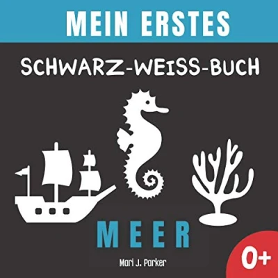 Abbildung von Mein Erstes Schwarz Weiß Buch Meer.: Frühe Entwicklung Bilderbuch für Neugeborene. Kontrast Karten, Sinneserziehung Kleinkinder im Alter von 0 12 Monat.