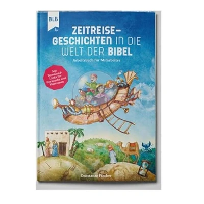 Abbildung von Zeitreise Geschichten in die Welt der Bibel: 15 Mitmachgeschichten aus dem Alten und Neuen Testament
