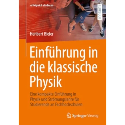 Abbildung von Einführung in die klassische Physik: Eine kompakte Physik und Strömungslehre für Studierende an Fachhochschulen (erfolgreich studieren)
