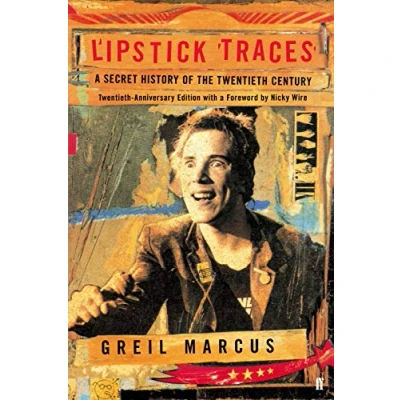 Abbildung von Lipstick Traces: a Secret History of the Twentieth Century: Century. Anniversary Edition with Foreword by Nicky Wire