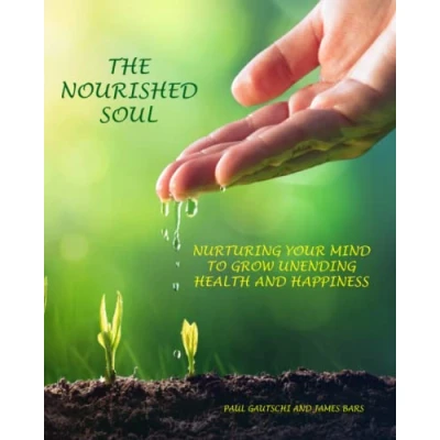Abbildung von The Nourished Soul: Nurturing Your Mind to Grow Unending Health and Happiness