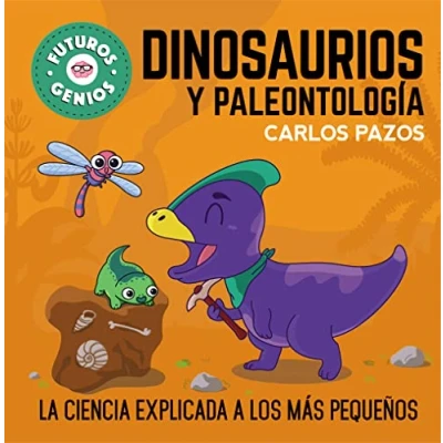 Abbildung von Dinosaurios y paleontología (Futuros Genios 7): La ciencia explicada a los más pequeños (Pequeños curiosos, Band 7)