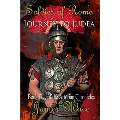 Abbildung von Soldier of Rome: Journey to Judea: Book Five the Artorian Chronicles