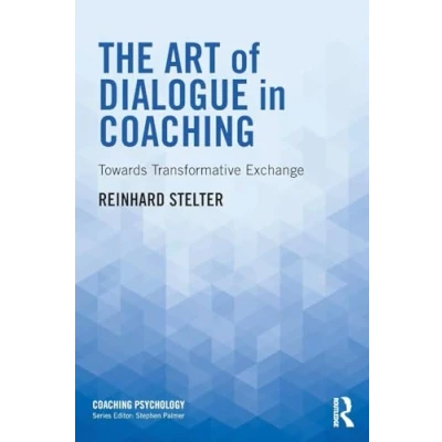 Abbildung von The Art of Dialogue in Coaching: Towards Transformative Exchange (Coaching Psychology)
