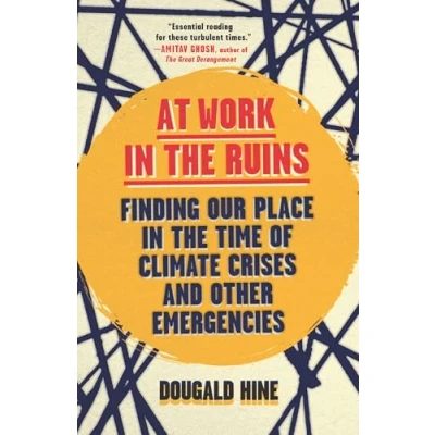 Abbildung von At Work in the Ruins: Finding Our Place Time of Climate Crises and Other Emergencies