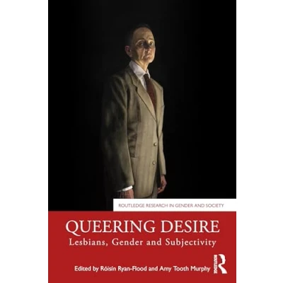 Abbildung von Queering Desire: Lesbians, Gender and Subjectivity (Routledge Research in Society, 107)