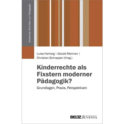 Abbildung von Kinderrechte als Fixstern moderner Pädagogik?: Grundlagen, Praxis, Perspektiven (Koblenzer Schriften zur Pädagogik)