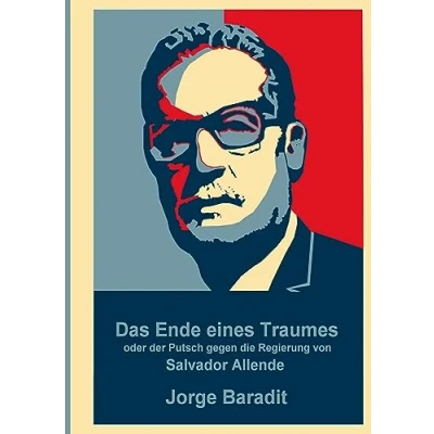 Abbildung von Das Ende eines Traumes: oder der Putsch gegen die Regierung des Salvador Allende
