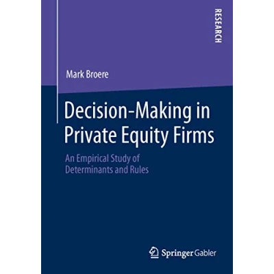 Abbildung von Decision Making in Private Equity Firms: An Empirical Study of Determinants and Rules