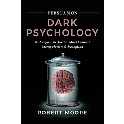 Abbildung von Persuasion: Dark Psychology Techniques to Master Mind Control, Manipulation &amp; Deception (Persuasion, Influence, Band 2)