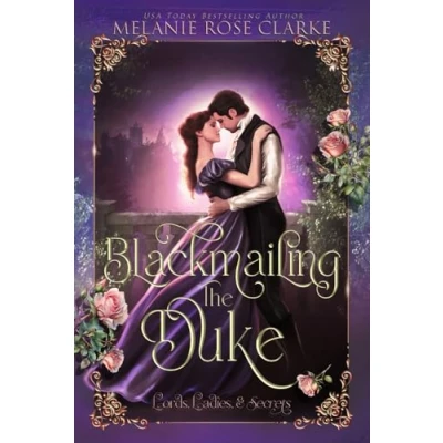Abbildung von Blackmailing the Duke: A Historical Regency Romance Novel (Lords, Ladies &amp; Secrets, Band 1)