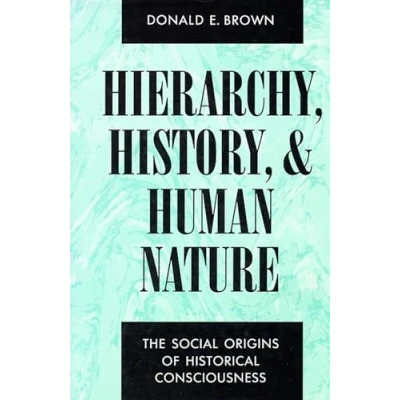 Abbildung von Hierarchy, History, and Human Nature: The Social Origins of Historical Consciousness