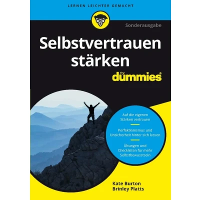Abbildung von Selbstvertrauen Stärken für Dummies: Auf die eigenen vertrauen. Perfektionismus und Unsicherheit hinter sich lassen. Übungen Checklisten mehr Selbstbewusstsein