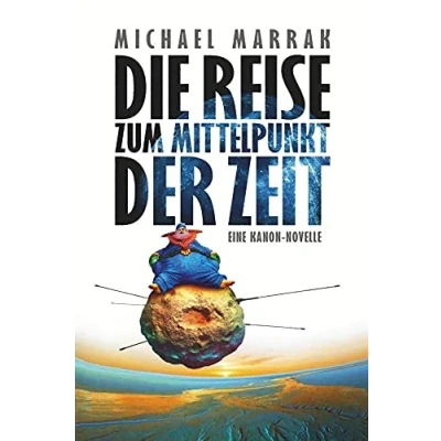 Abbildung von Die Reise zum Mittelpunkt der Zeit: Eine Kanon Novelle