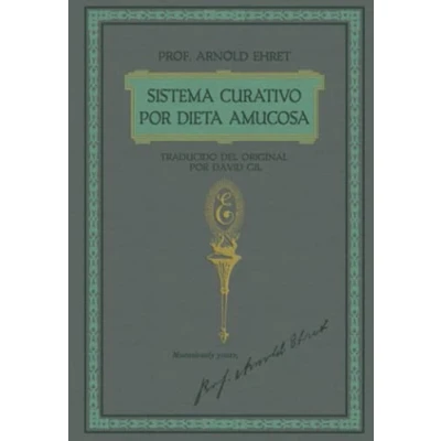 Abbildung von Sistema Curativo por Dieta Amucosa del Prof. Arnold Ehret: Traducido Original David Gil