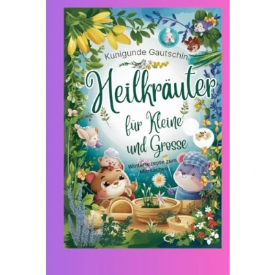 Abbildung von Heilkräuter für Kleine und Grosse: Winterrezepte zum Mitmachen
