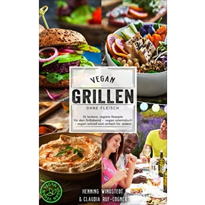 Abbildung von Vegan: vegan grillen ohne Fleisch 51 leckere, vegane Rezepte für den Grillabend orientalisch schnell und einfach jeden!