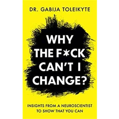 Abbildung von Why the F*ck Can&#039;t I Change?: Insights from a neuroscientist to show that you can