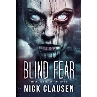 Abbildung von Blind Fear: A Post Apocalyptic Survival Thriller (Under the Breaking Sky, Band 3)