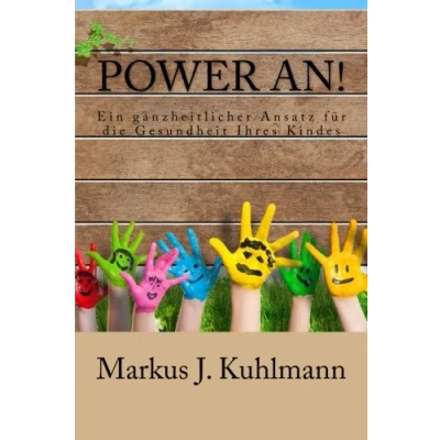 Abbildung von Power an!: Ein ganzheitlicher Ansatz für die Gesundheit Ihres Kindes
