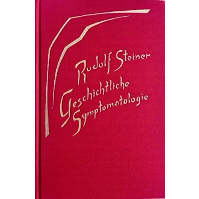 Abbildung von Geschichtliche Symptomatologie: Neun Vorträge, Dornach 1918 (Rudolf Steiner Gesamtausgabe: Schriften und Vorträge)