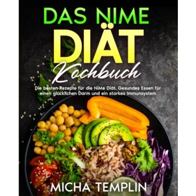 Abbildung von Das NiMe Diät Kochbuch: die besten Rezepte für Diät. Gesundes Essen einen glücklichen Darm und ein starkes Immunsystem.