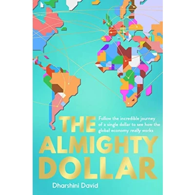 Abbildung von the Almighty Dollar: Follow Incredible Journey of Single Dollar to See How Global Economy Really Works