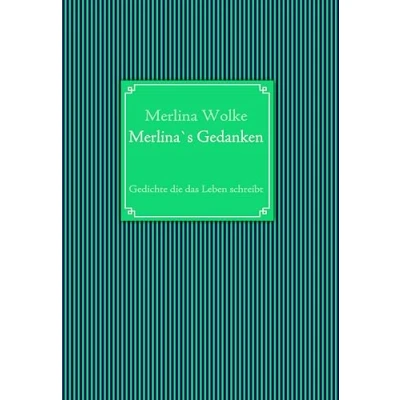 Abbildung von Merlina`s Gedanken: Gedichte die das Leben schrebt