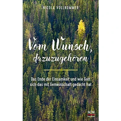Abbildung von Vom Wunsch, dazuzugehören: das Ende der Einsamkeit und wie Gott sich mit Gemeinschaft gedacht hat